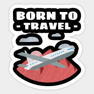 born to travel Sticker